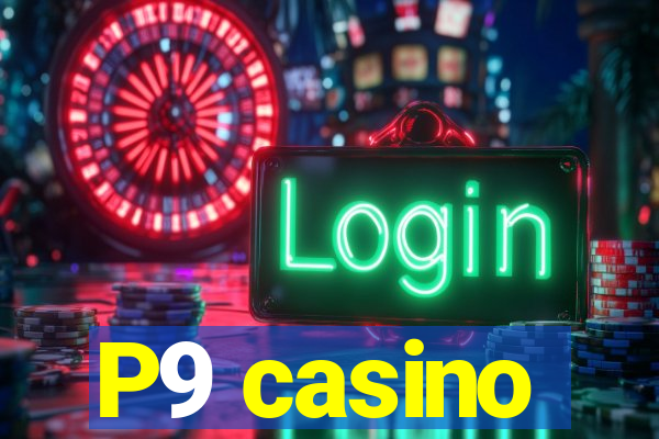 P9 casino